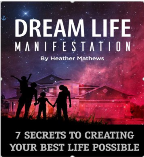 Product picture Dream Life Manifestation: 7 Secrets To Creating Your Best Li